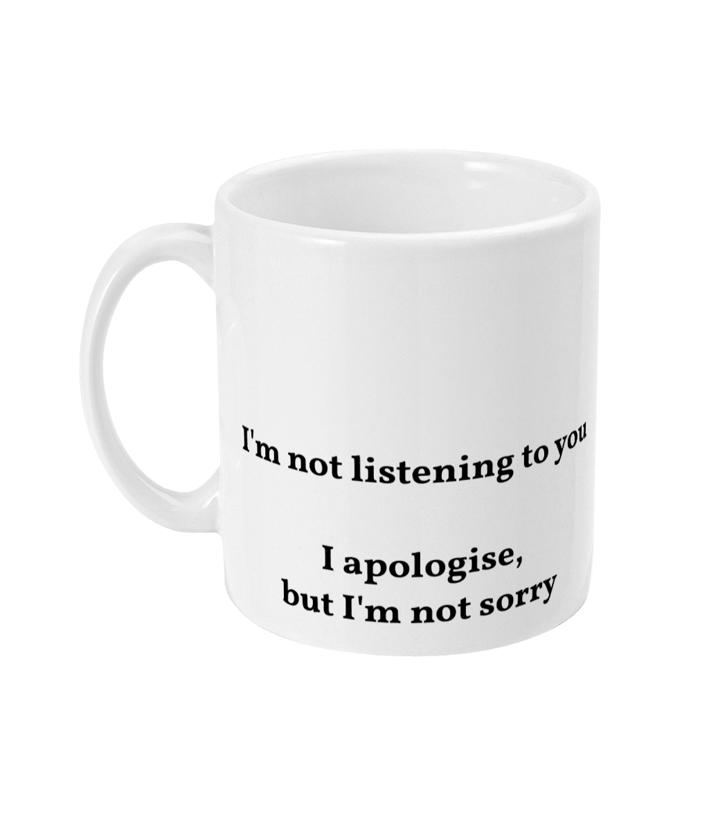 Mug - Not Listening - Mr. Inappropriate