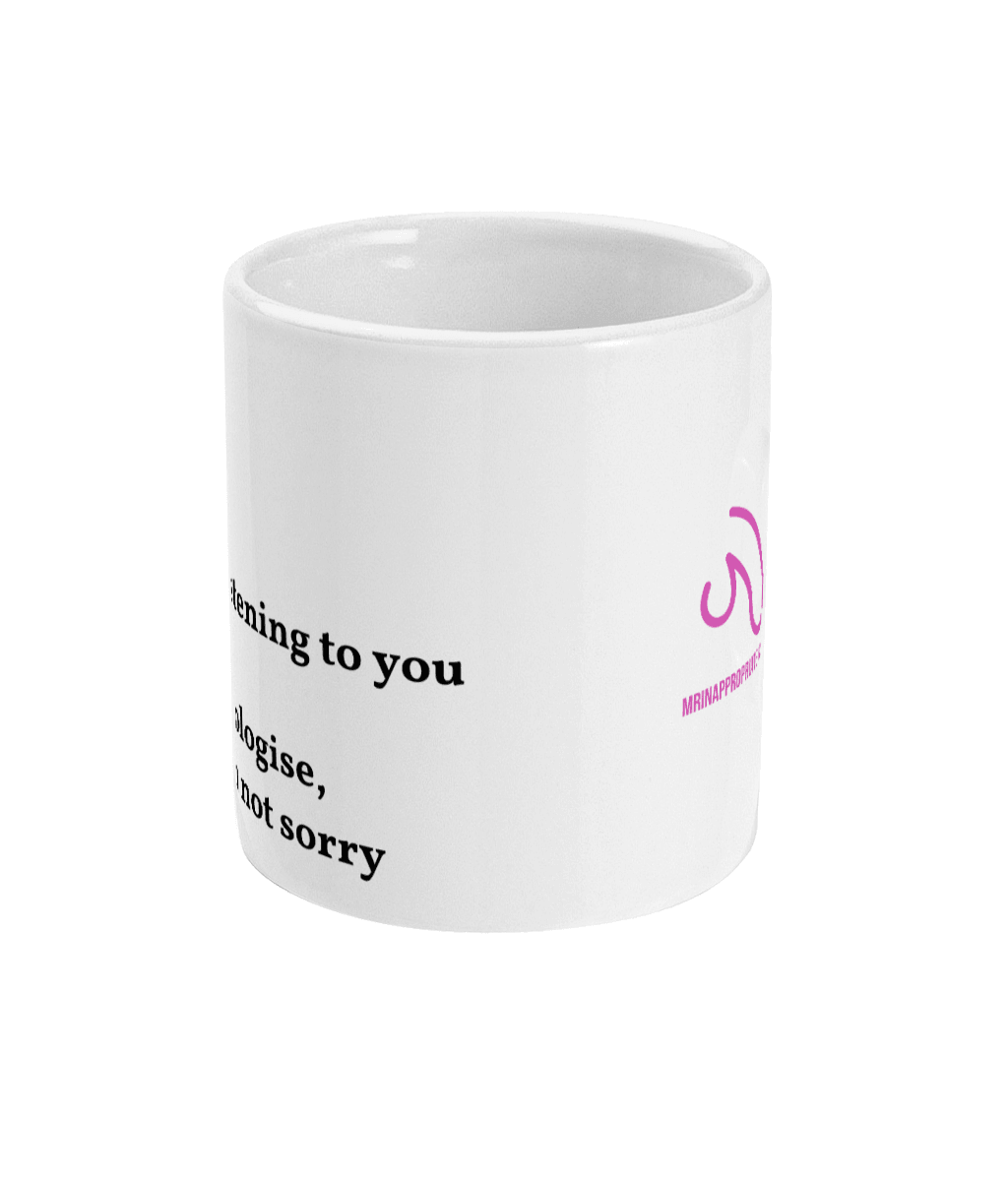 Mug - Not Listening - Mr. Inappropriate